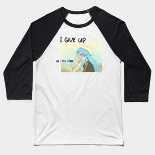 I Give Up, Kill me Now,  Ironic funny kawaii pastel aesthetic dark humor Baseball T-Shirt